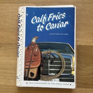 Calf Fries to Caviar Texas Cookbook 1983 Spiral 1st Edition 1st Printing Vintage